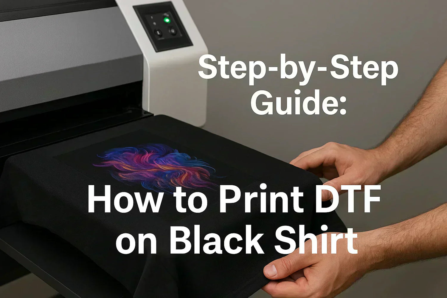 Step-by-Step Guide: How to Print DTF on Black Shirt